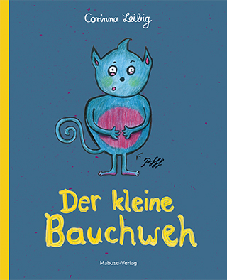 Buchcover »Der kleine Bauchweh« von Corinna Leibig – Kinderbuch über Bauchschmerzen, Angst und Mut