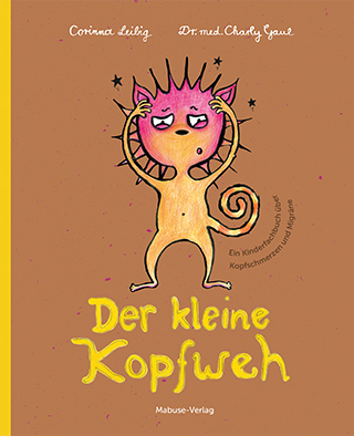 Buchcover »Der kleine Kopfweh« von Corinna Leibig – Kinderbuch über Kopfschmerzen und Grübelgedanken